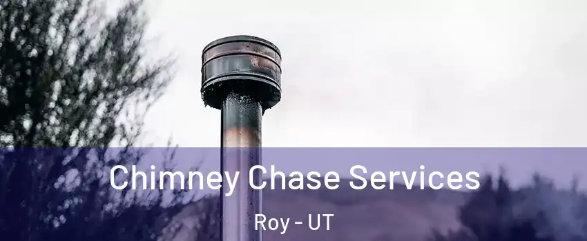  Chimney Chase Services Roy - UT