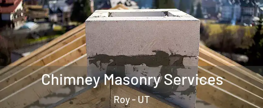  Chimney Masonry Services Roy - UT