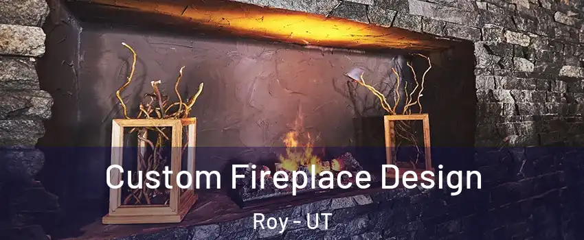  Custom Fireplace Design Roy - UT