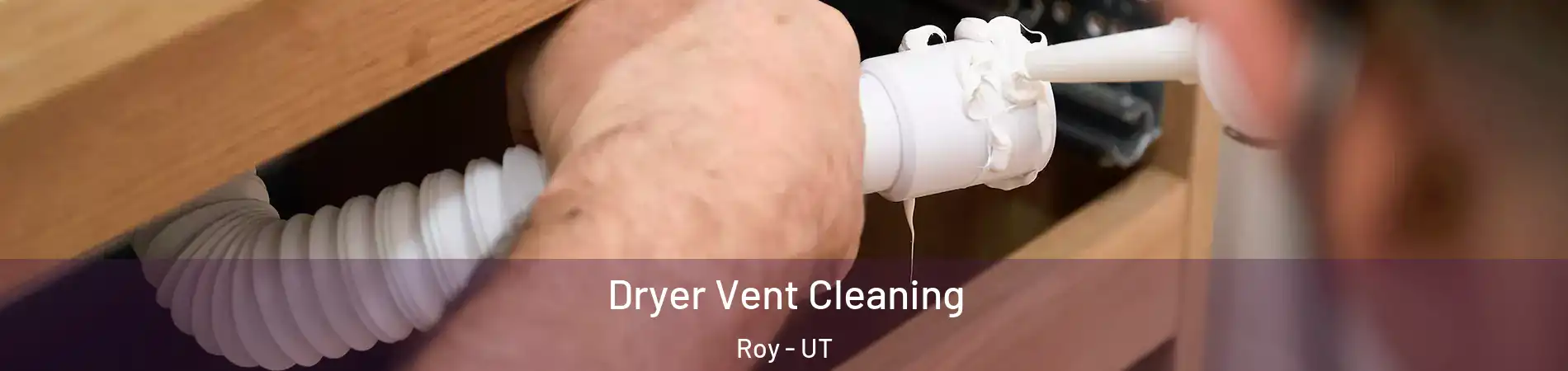  Dryer Vent Cleaning Roy - UT