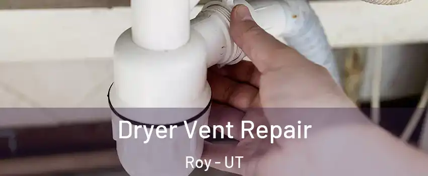  Dryer Vent Repair Roy - UT