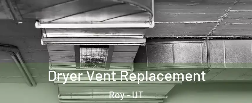  Dryer Vent Replacement Roy - UT