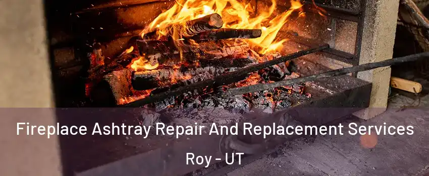  Fireplace Ashtray Repair And Replacement Services Roy - UT