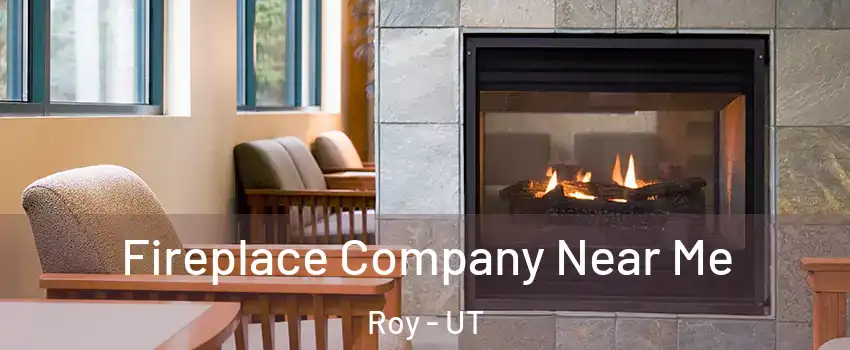  Fireplace Company Near Me Roy - UT