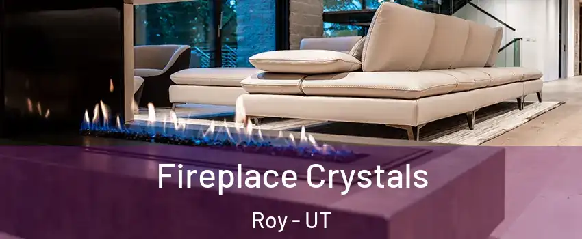  Fireplace Crystals Roy - UT