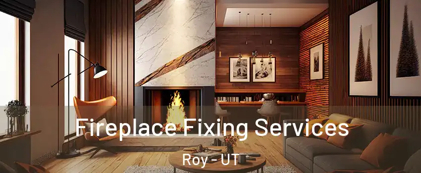  Fireplace Fixing Services Roy - UT