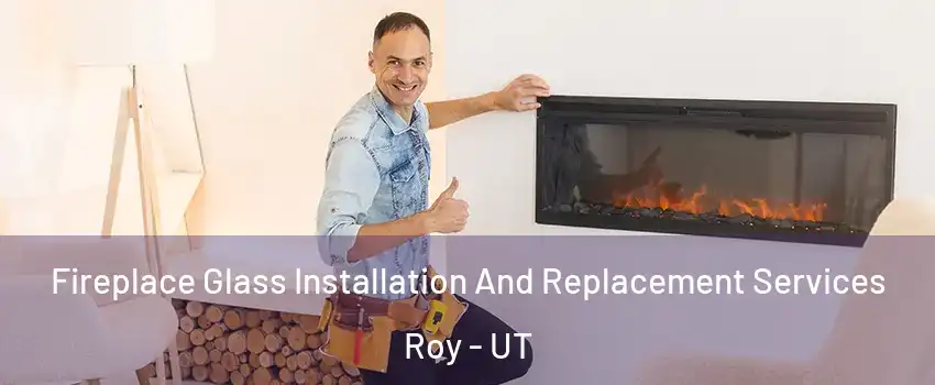  Fireplace Glass Installation And Replacement Services Roy - UT