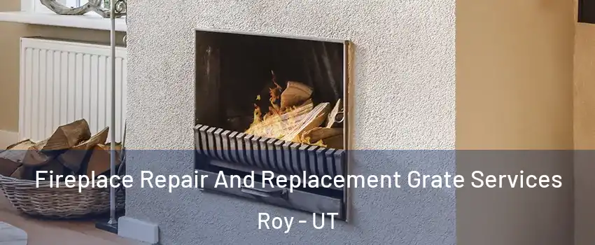  Fireplace Repair And Replacement Grate Services Roy - UT