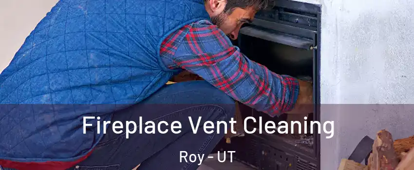  Fireplace Vent Cleaning Roy - UT