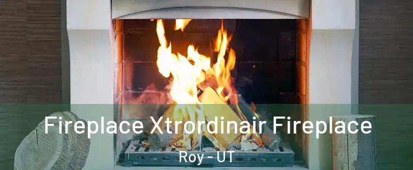  Fireplace Xtrordinair Fireplace Roy - UT