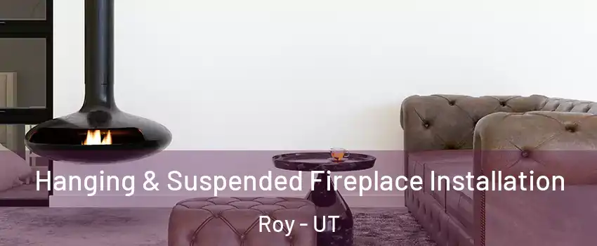  Hanging & Suspended Fireplace Installation Roy - UT