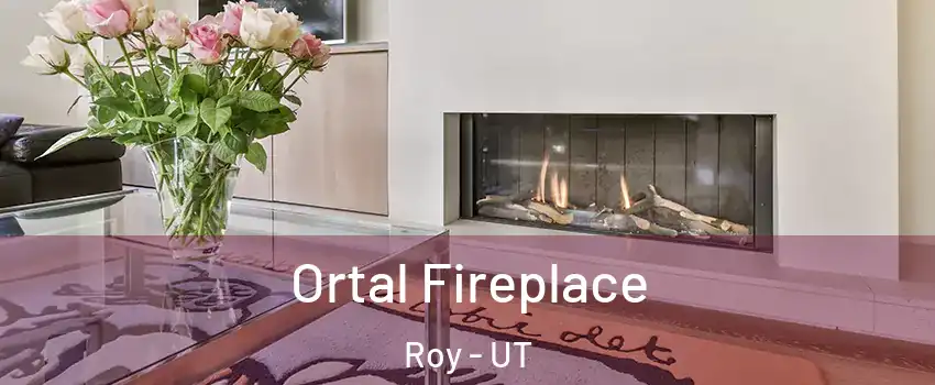 Ortal Fireplace Roy - UT