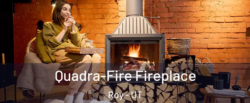  Quadra-Fire Fireplace Roy - UT