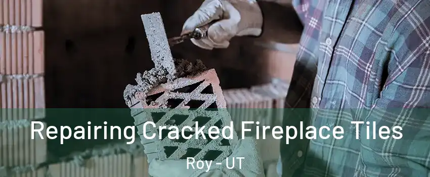  Repairing Cracked Fireplace Tiles Roy - UT