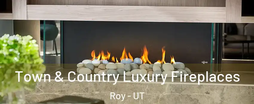  Town & Country Luxury Fireplaces Roy - UT