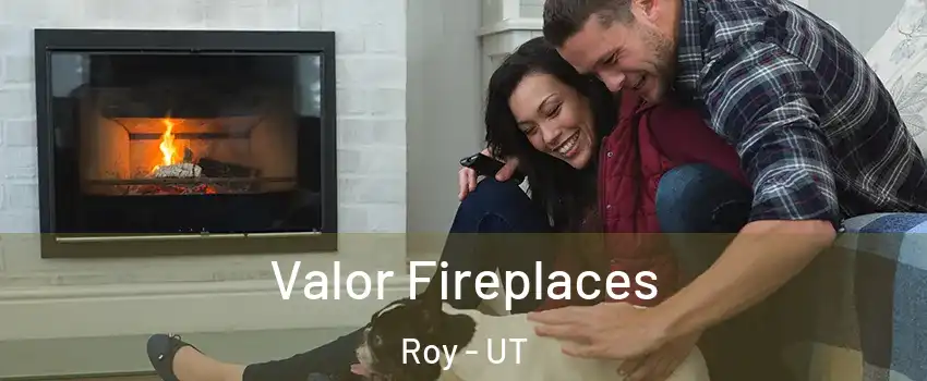  Valor Fireplaces Roy - UT