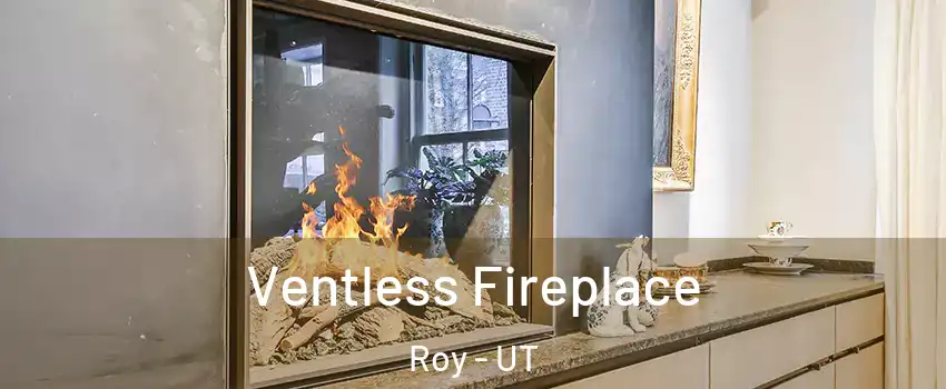  Ventless Fireplace Roy - UT