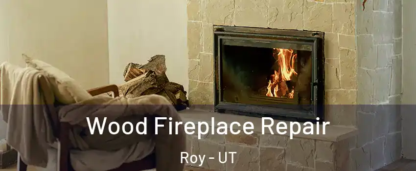  Wood Fireplace Repair Roy - UT