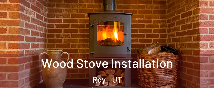  Wood Stove Installation Roy - UT