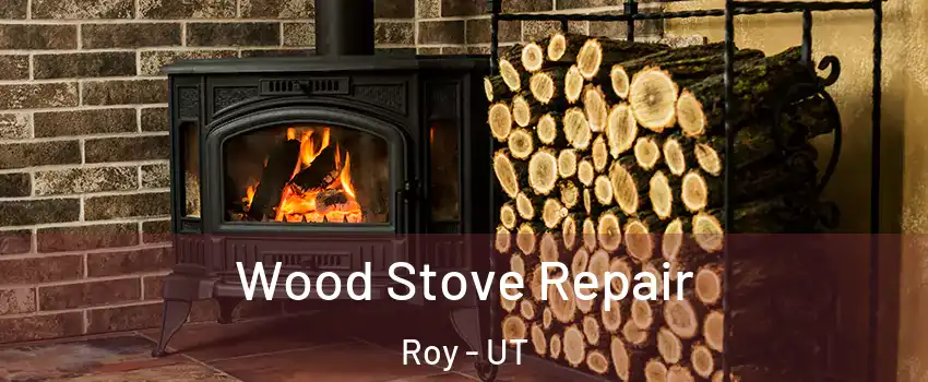  Wood Stove Repair Roy - UT